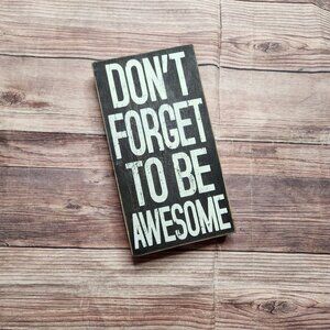 Don't Forget To Be Awesome Black Wood Wall Sign - Motivational Home Decor